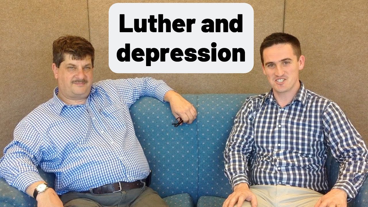 Luther, Depression and Faith