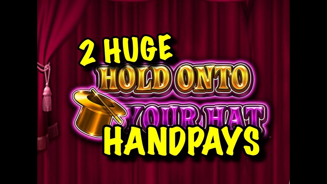 2 HUGE HANDPAYS: HOLD ONTO YOUR HAT SLOT