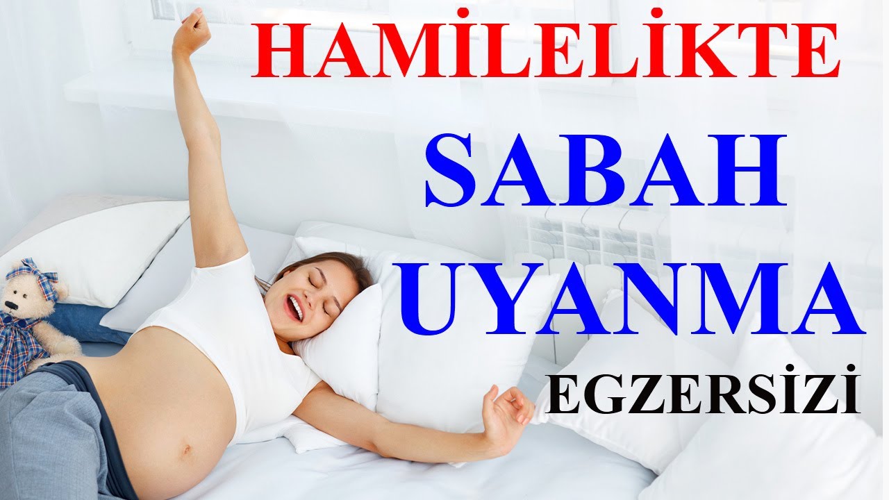 Hamilelikte Sabah Uyanma Egzersizi