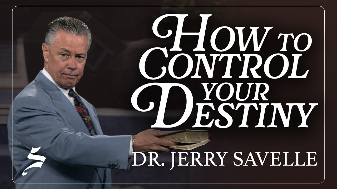 How to Control Your Destiny - Dr. Jerry Savelle