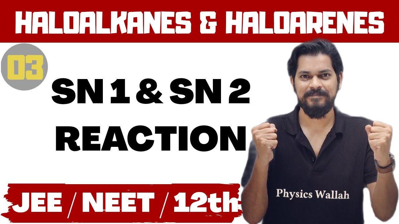 Haloalkanes and Haloarenes | Class 12 (L3) | SN1 and SN2 Reactions | JEE | NEET