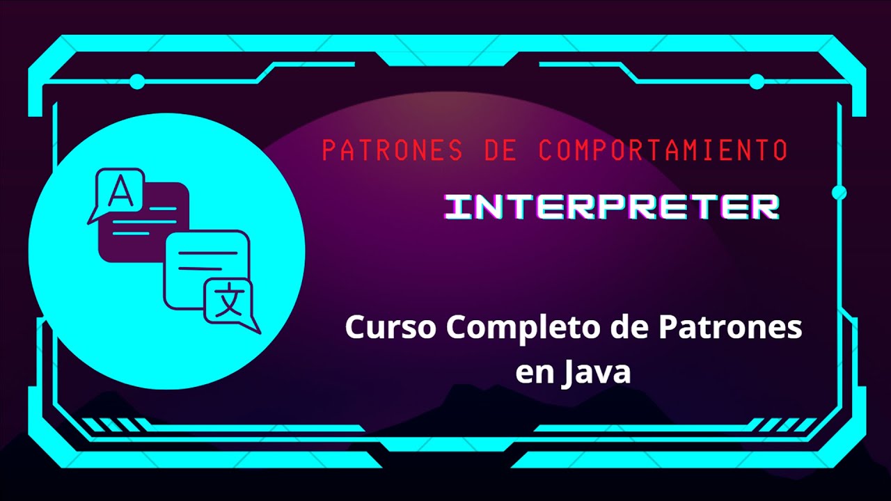 Patrones de Diseño con Java. Curso completo: Capítulo 23: Interpreter