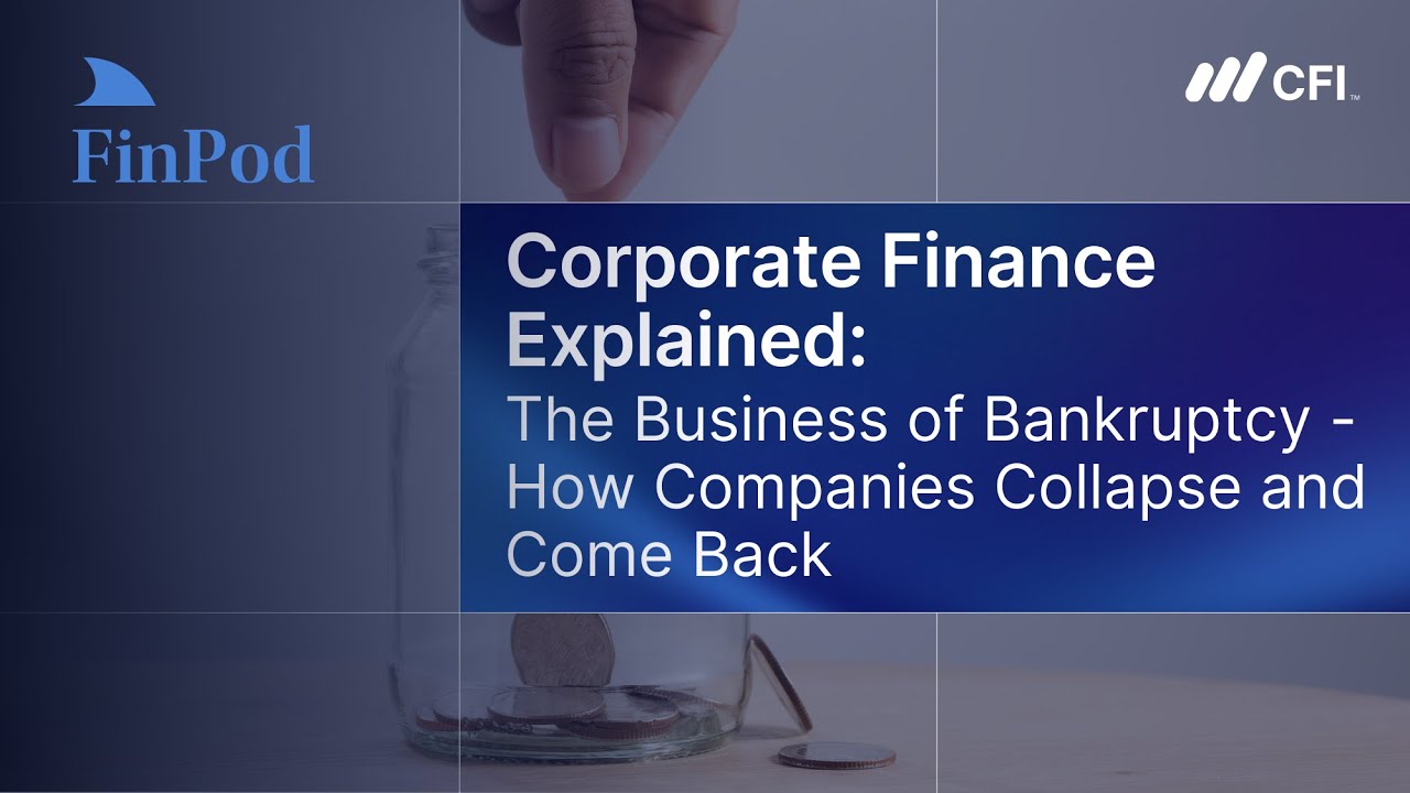 Corporate Finance Explained | The Business of Bankruptcy: How Companies Collapse and Come Back