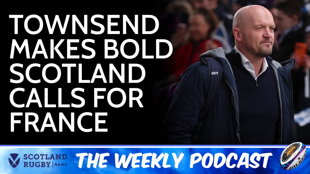 Townsend makes huge selection calls in Scotland team for France