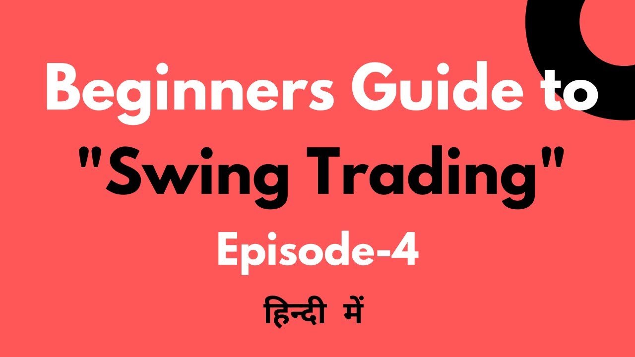 Swing Trading for Beginners | Episode 4 | In Hindi