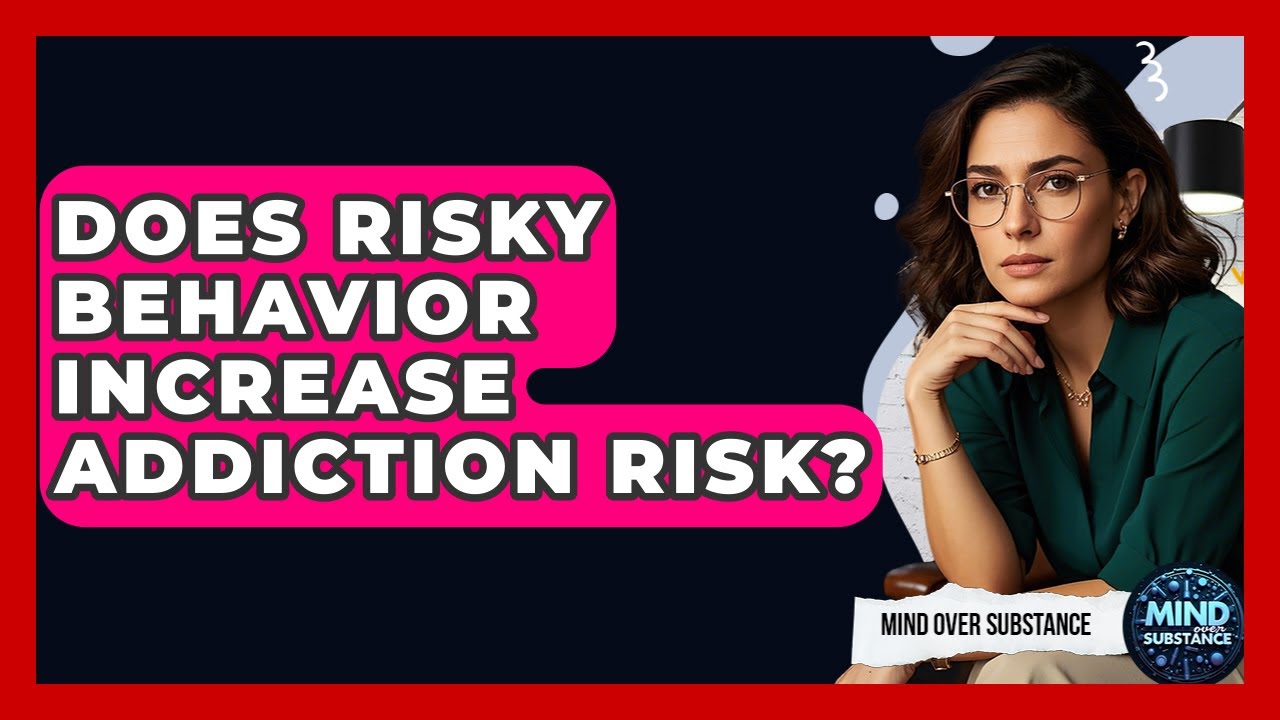 Does Risky Behavior Increase Addiction Risk? - Mind Over Substance