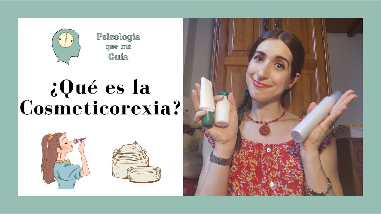 🔵 Qué es la Cosmeticorexia 💅🏻 🤔