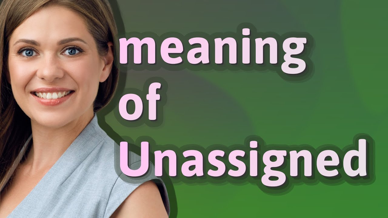 Unassigned | meaning of Unassigned