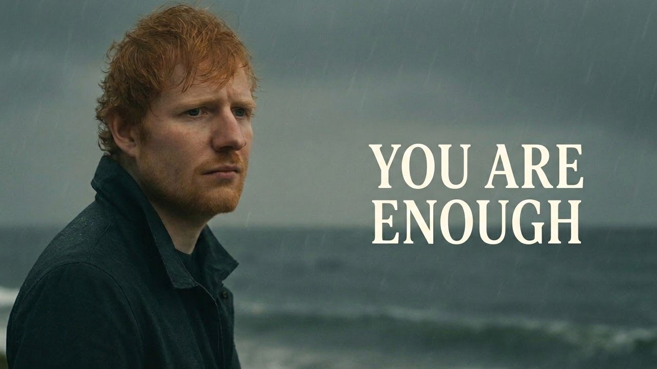 Ed Sheeran - You Are Enough | Emotional Love Song | Beautiful Acoustic Pop Ballad 2026