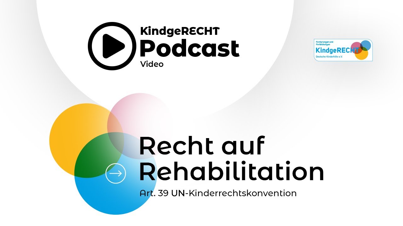 Recht auf Rehabilitation / Artikel 39 der UN-Kinderrechtskonvention