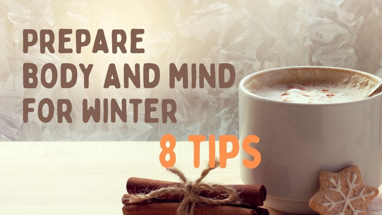 How to Prepare Your Body and Mind for Winter | 8 Tips