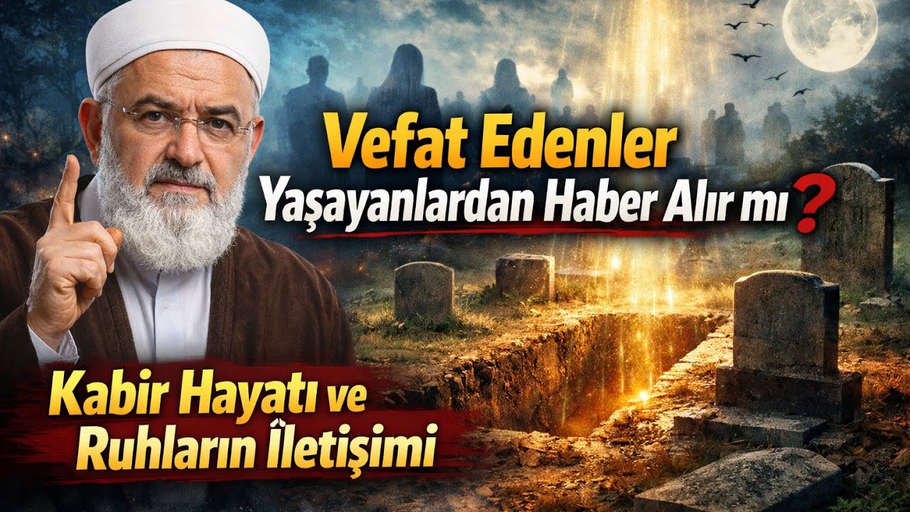 Vefat Edenler Yaşayanlardan Haber Alır mı  Kabir Hayatı ve Ruhların İletişimi  - Volkan Aksoy