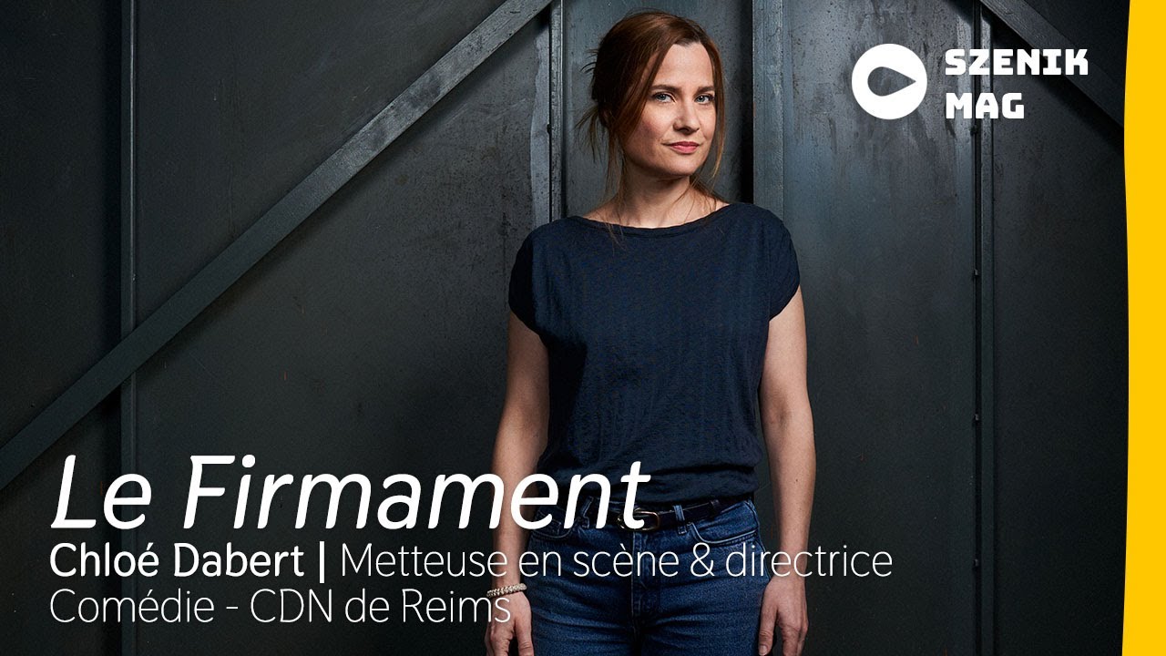 Chloé Dabert I Le Firmament : Lucy Kirkwood est une observatrice de l'humain I CDN de Reims I szenik