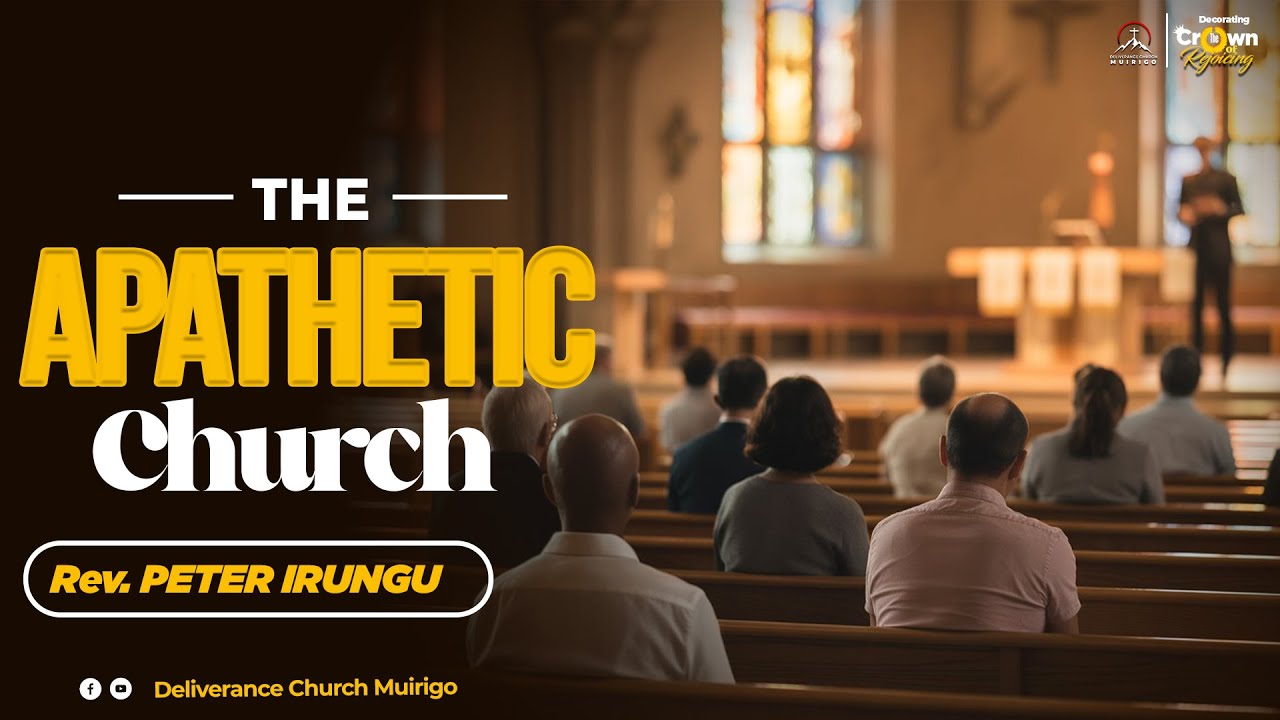 The Apathetic Church || 1 Corinthians 9:19-27 || Rev. Peter Irungu