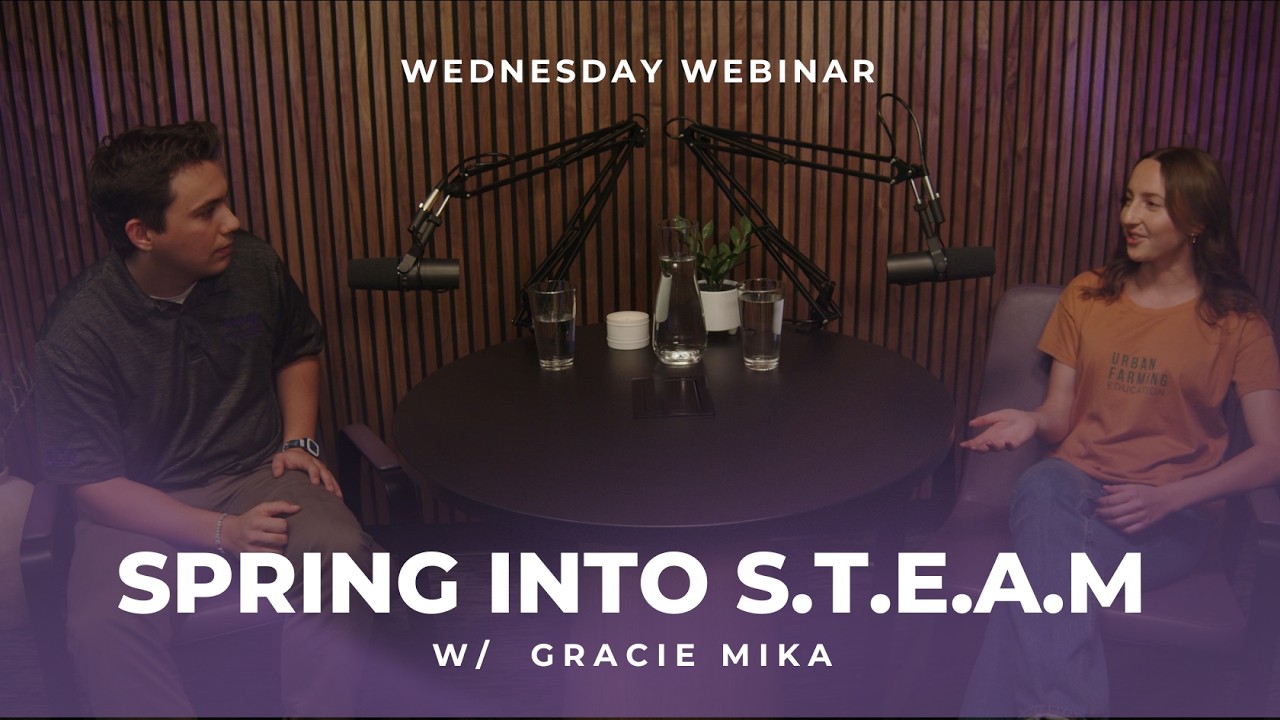 Spring into S.T.E.A.M w/ Gracie Mika | Wednesday Webinar
