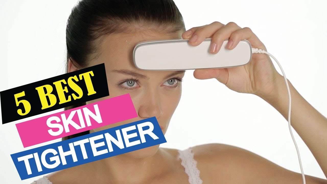 5 Best Skin Tightener 2019 | Top 5 Skin Tightener | Best Skin Tightener Reviews