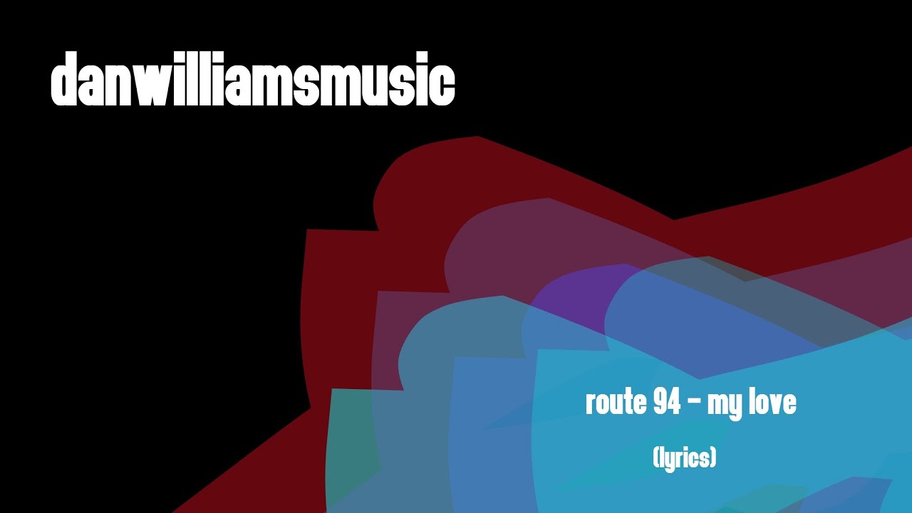 Route 94 - My love (Lyrics)