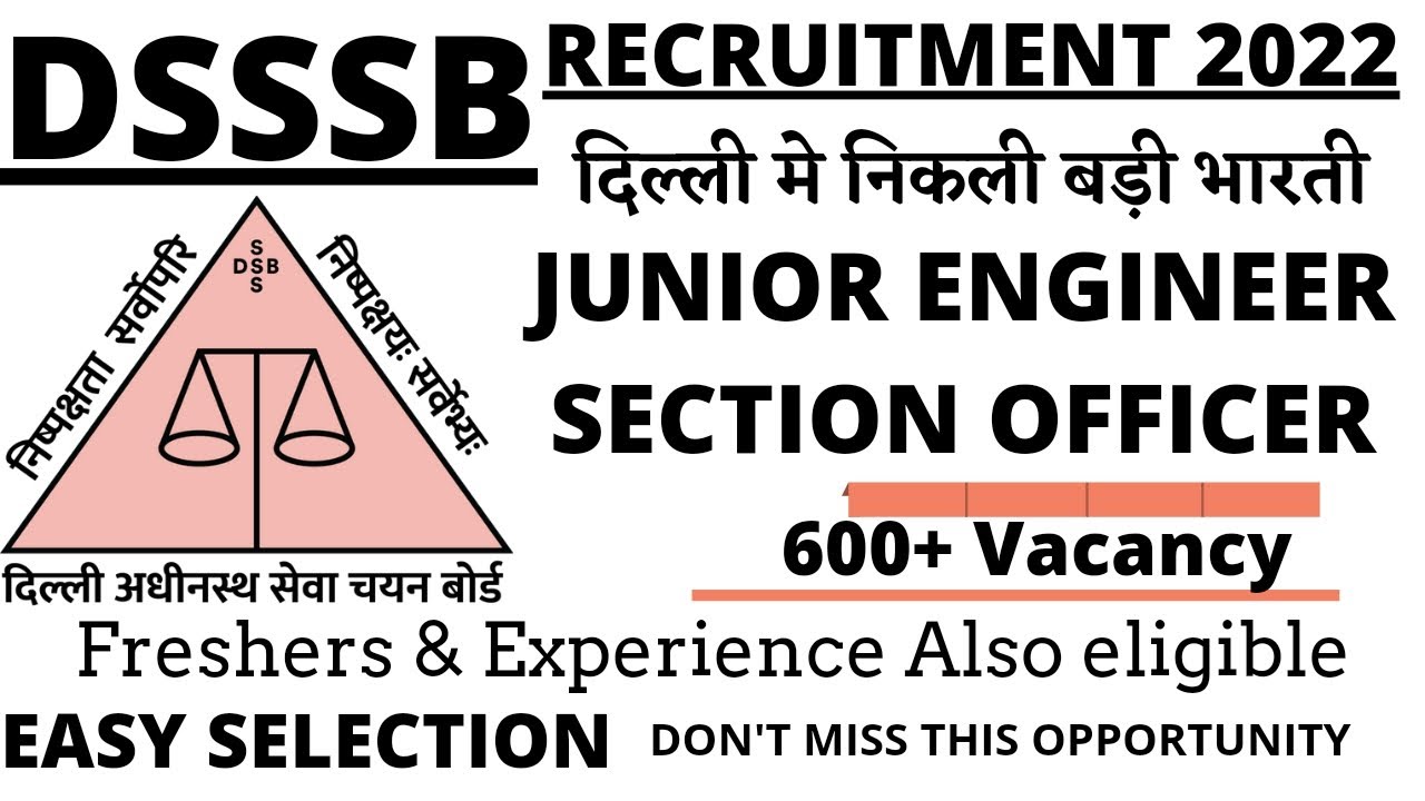 DSSSB Recruitment 2022, 600+ vacancy , Freshers Eligible, Junior Engineer & Section Officer job