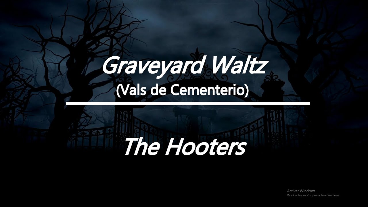 The Hooters - Graveyard Waltz (Lyrics & letra en espa&ntilde;ol)
