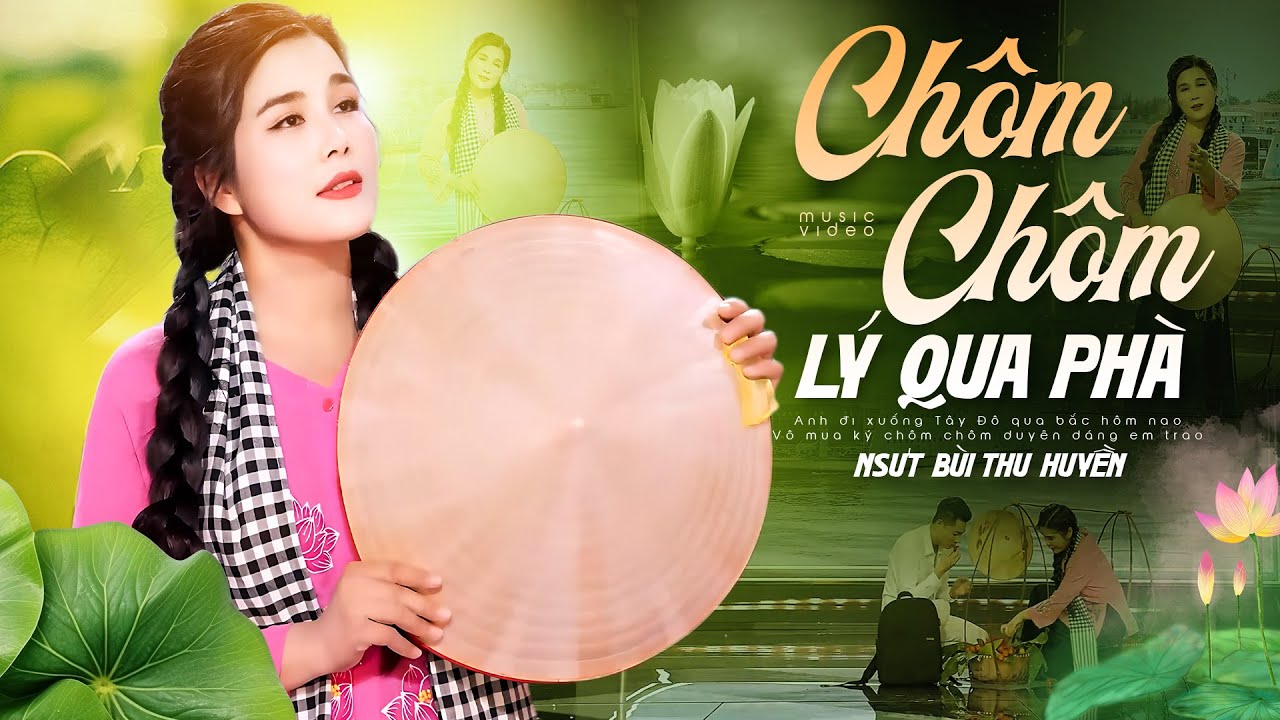 CHÔM CHÔM LÝ QUA PHÀ (MV 4K) - NSƯT Bùi Thu Huyền | Anh đi xuống Tây Đô qua bắc hôm nao...