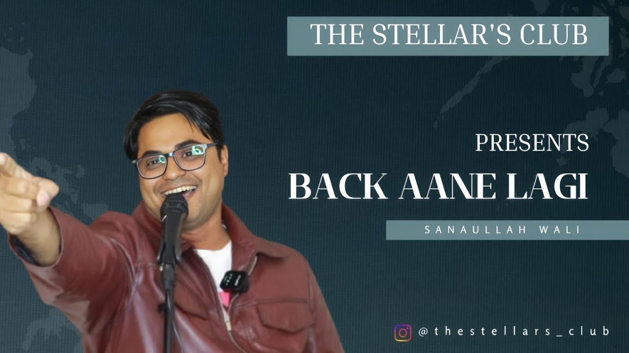 BACK AANE LAGI | BY SANAULLAH WALI | THE STELLAR'S CLUB 