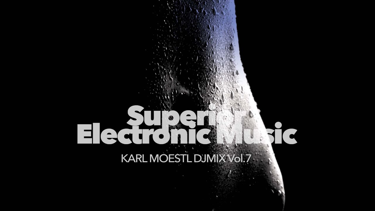 Superior Electronic Music DJMIX 7 by Karl Moestl