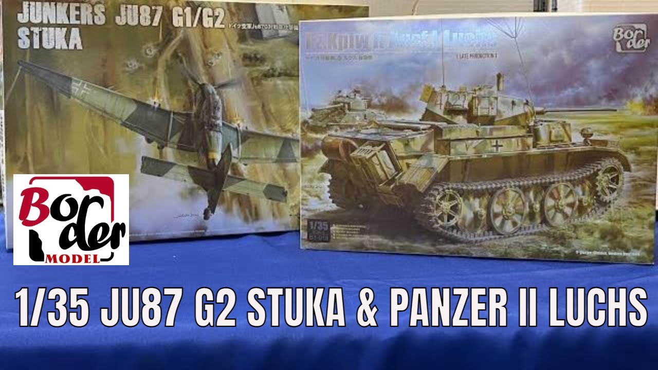 New Border models 1/35 JU 87 G2 Stuka and 1/35 Panzer II ausf L luchs