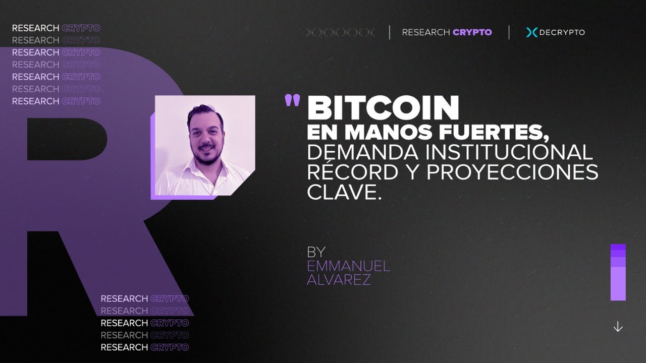 Research Crypto | Bitcoin en manos fuertes, demanda institucional r&eacute;cord y proyecciones clave