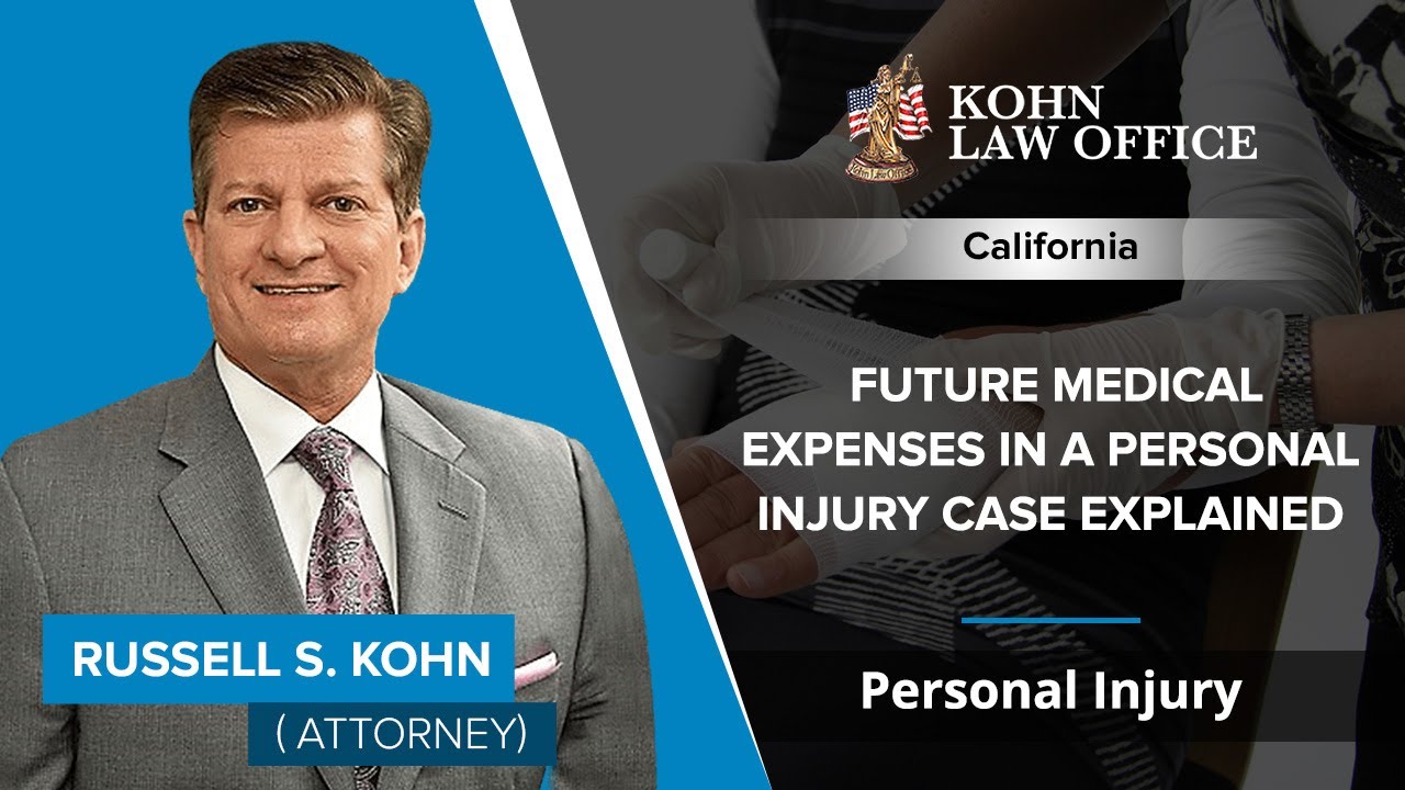 Future Medical Expenses In A Personal Injury Case Explained | Russell Kohn &ndash; CA