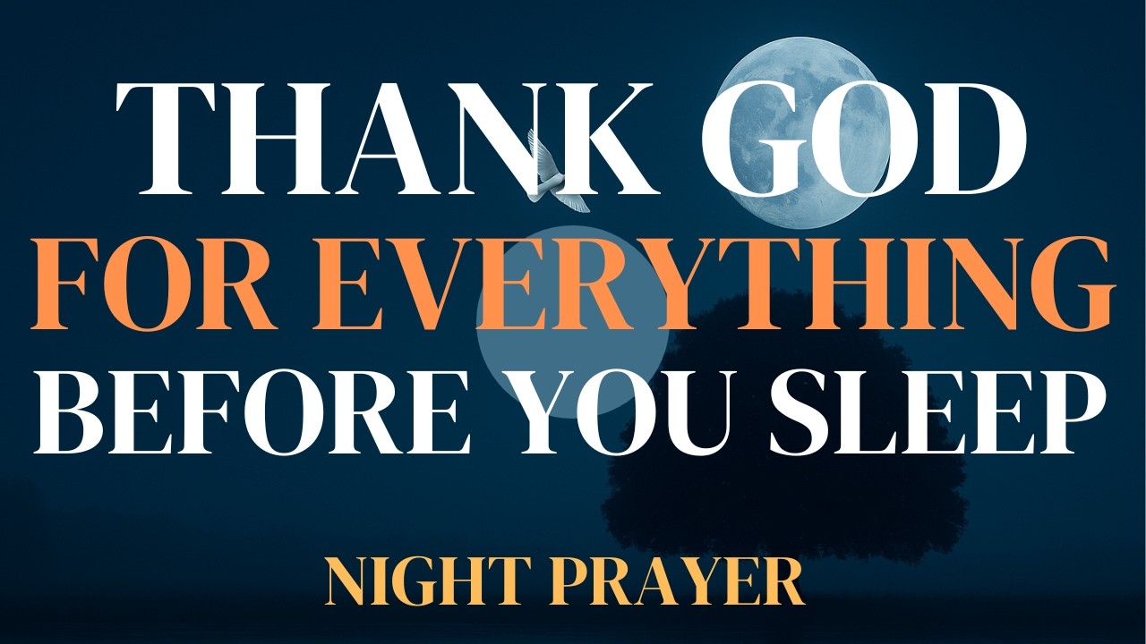 Night Prayer Before Bed 🌙 Thank God for Today & Rest in His Perfect Peace | Bedtime Prayer