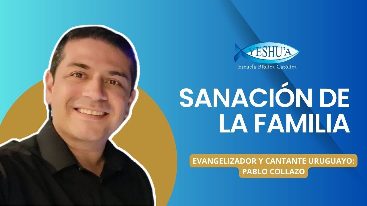 SANACIÓN DE LA FAMILIA- Predicador: Pablo Collazo