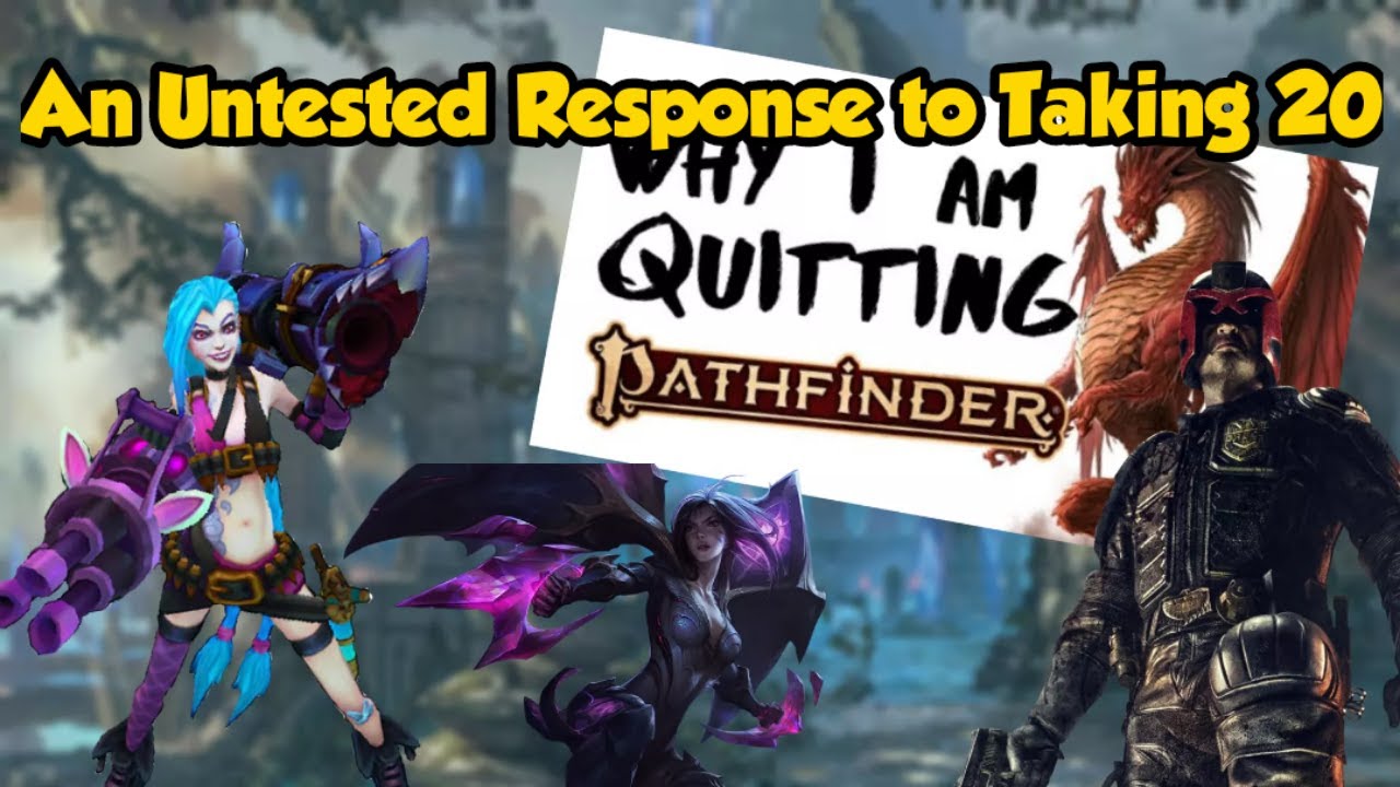 An Untested Response to @Taking20 Quitting Pathfinder 2e