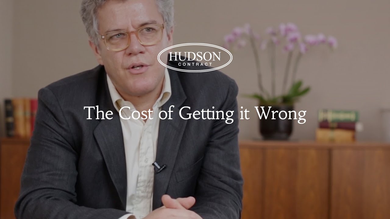 Hudson Contract explain the cost of getting it wrong