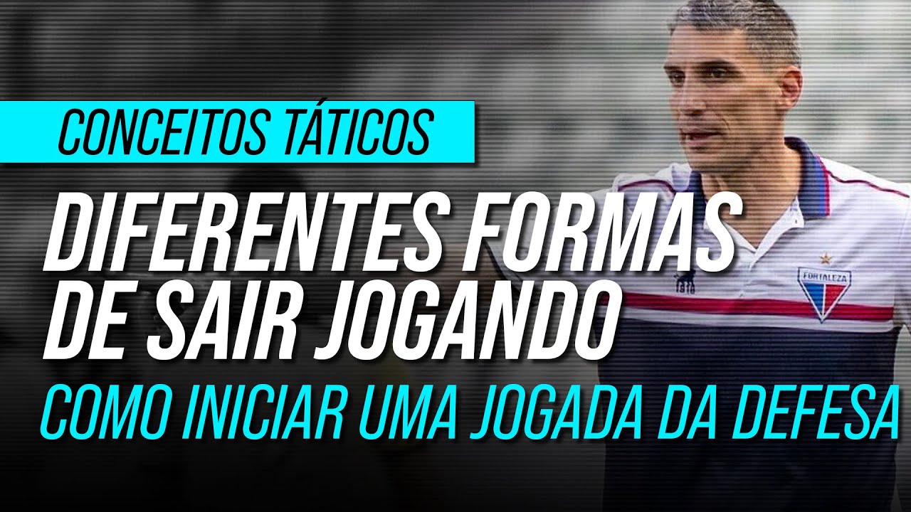 AS DIFERENTES FORMAS DE SAIR JOGANDO NO FUTEBOL [ANÁLISE TÁTICA]