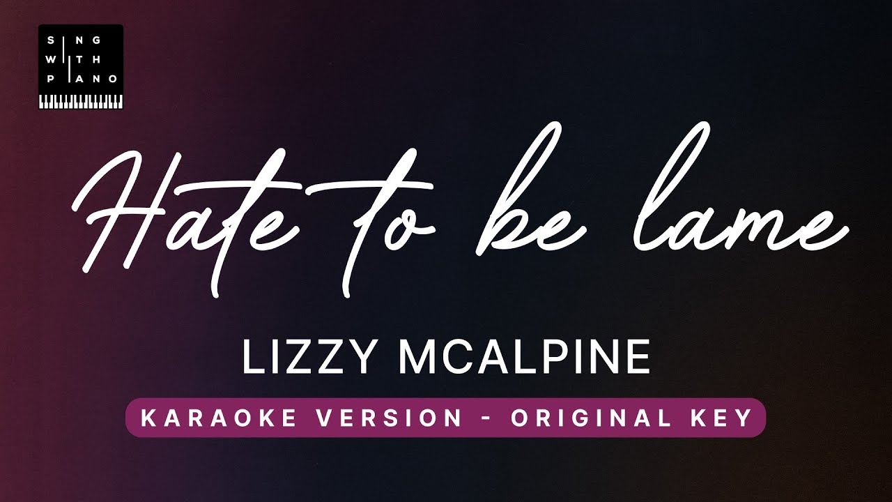 Hate to be lame - Lizzy McAlpine, FINNEAS (Original Key Karaoke) - Piano Instrumental Cover & Lyrics
