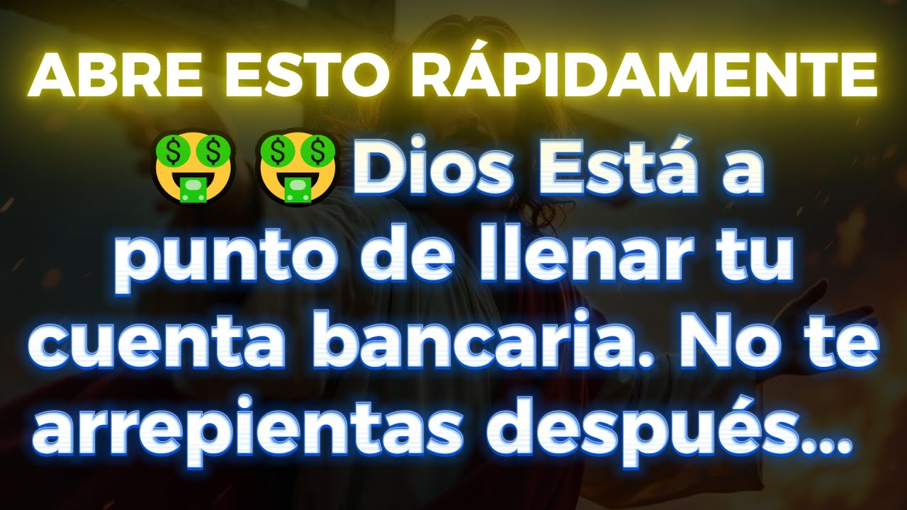 🤑🤑 DIOS ESTÁ A PUNTO DE LLENAR TU CUENTA BANCARIA.. NO TE ARREPIENTAS, ÁBRELO YA