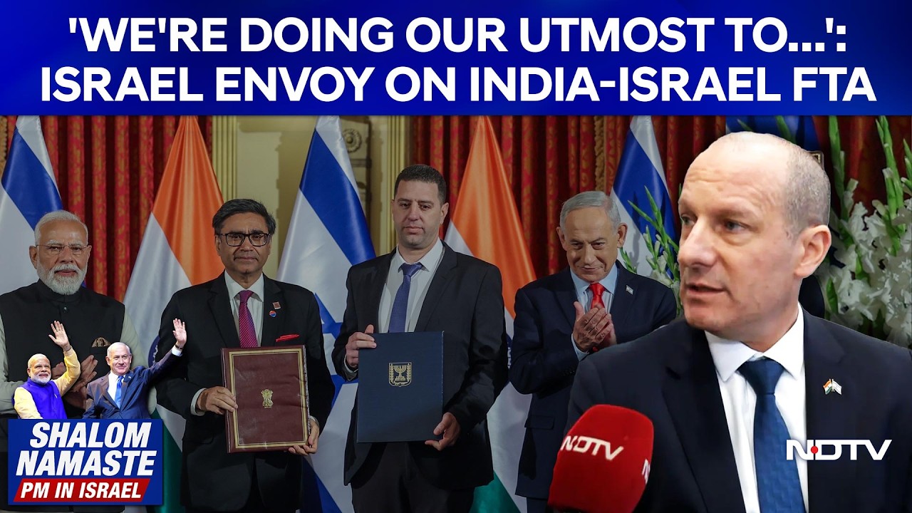 India Israel Trade Deal | 'Doing Our Utmost to Finalise This Year': Israel Envoy on India-Israel FTA