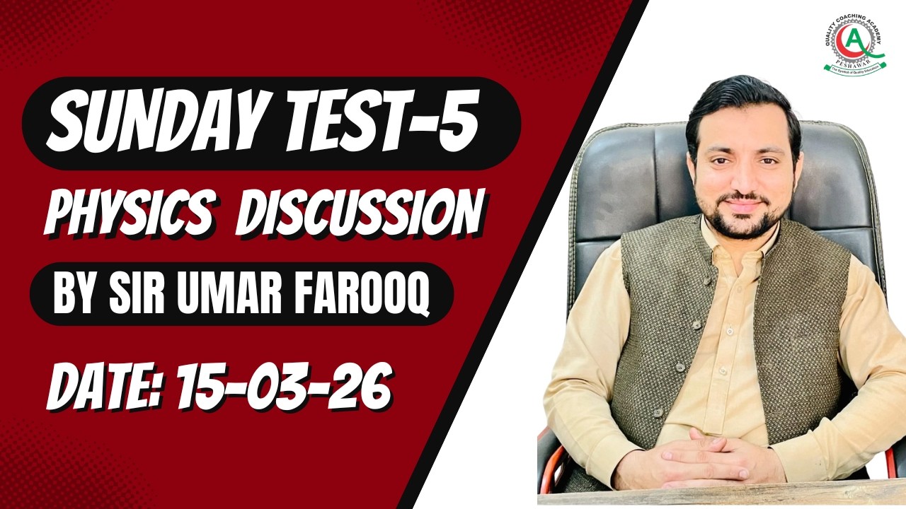 Physics Test Discussion By Sir Umar Farooq | Mdcat Test-5 | Session 2025/26 | Date: 15-03-26