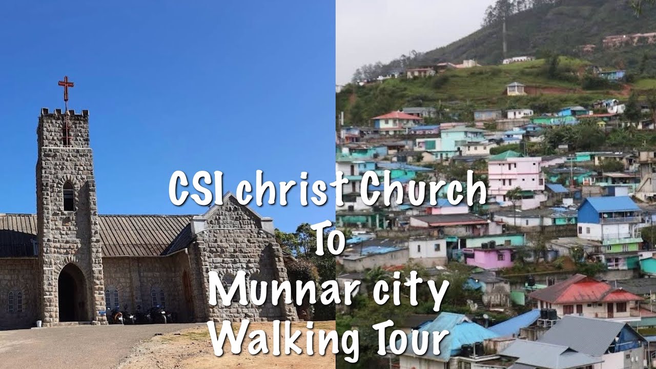 CSI Christ Church to Munnar city walking tour