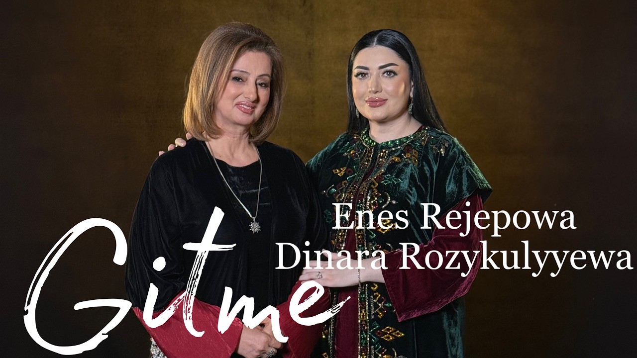 Enesh Rejepowa & Dinara Rozykulyyewa - Gitme (official clip)