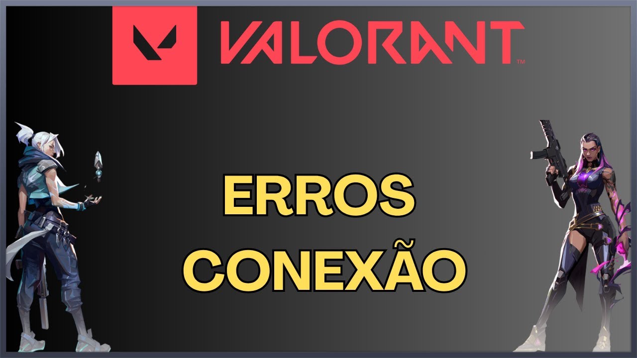 Valorant - Erro e Problemas de Conexão - Todas as Soluções!