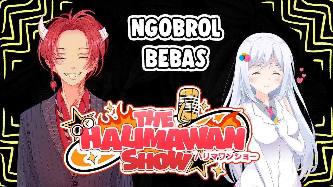 NGOBROL BEBAS BARENG  @MiraFridayanti-Virtunix   - The Halimawan Show