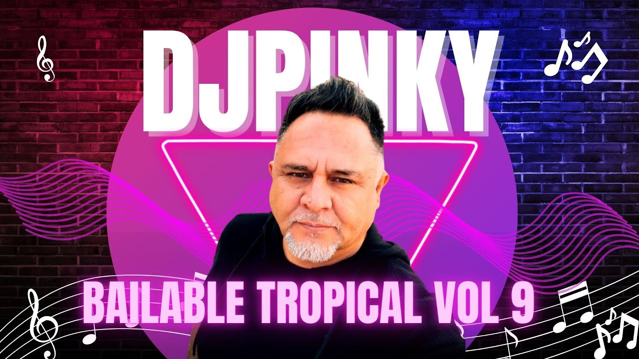 BAILABLE TROPICAL - DJPINKY VOL 9