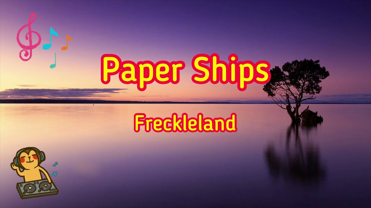 Paper Ships - Freckleland [Music Song]