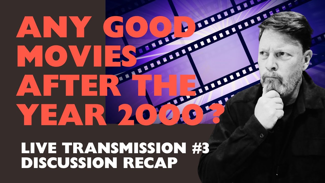 Discussion: Are there any good movies in the 21st century? Transmission #3 7/6/25 Live Stream