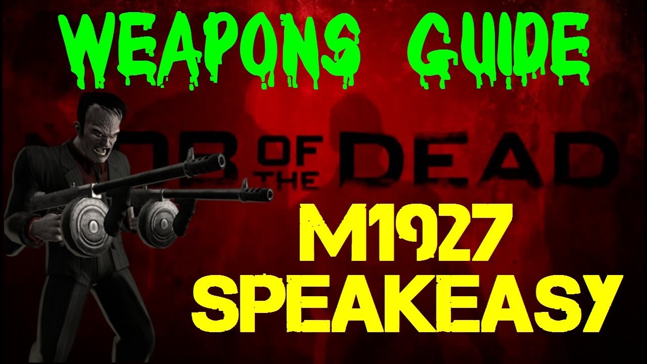 Mob of the Dead Weapons Guide: M1927 (Chicago Typewriter) / Speakeasy