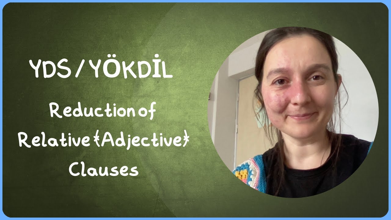 Reduction of Relative Clauses / Adjective Clauses