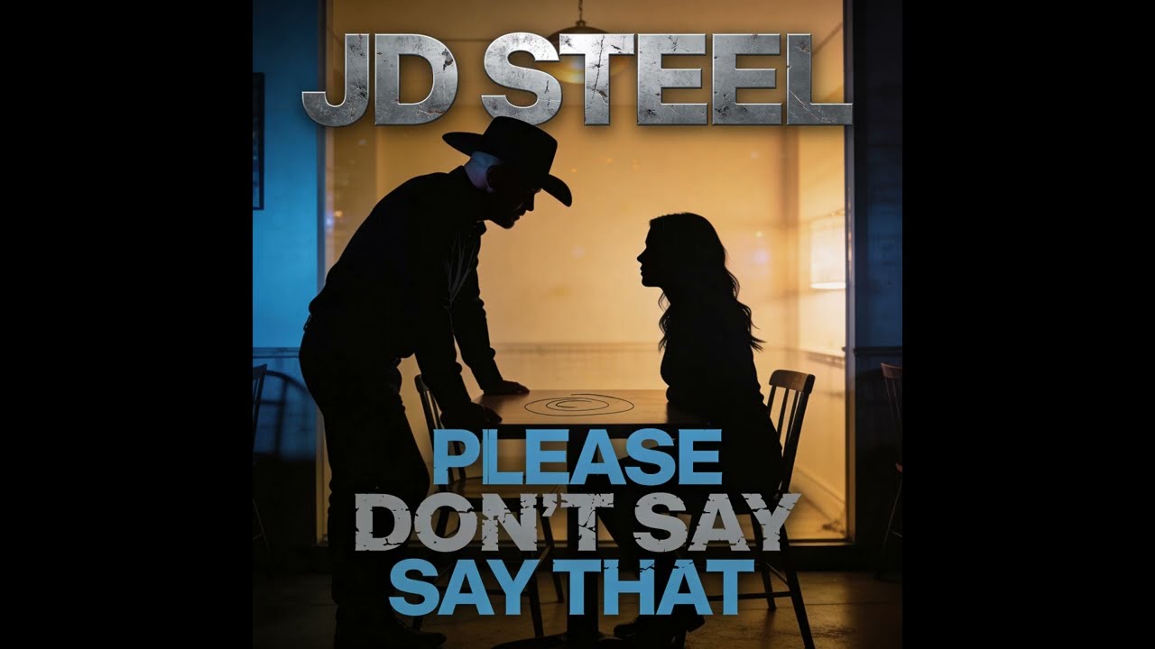 Please Don't Say That - JD Steel | Anticipated Heartbreak Ballad (Official Audio)