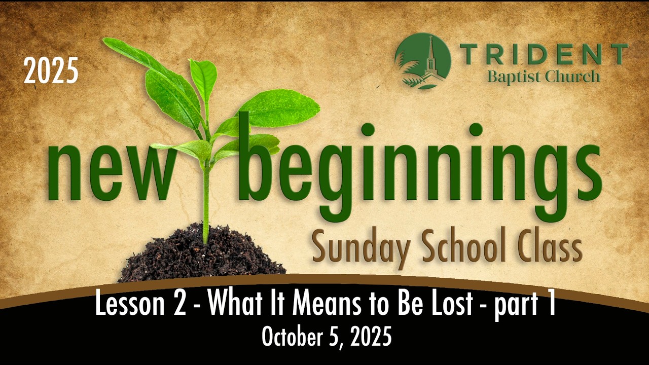 2025-10-05 New Beginnings Class - Lesson Two - What it Means to Be Lost - pt 1