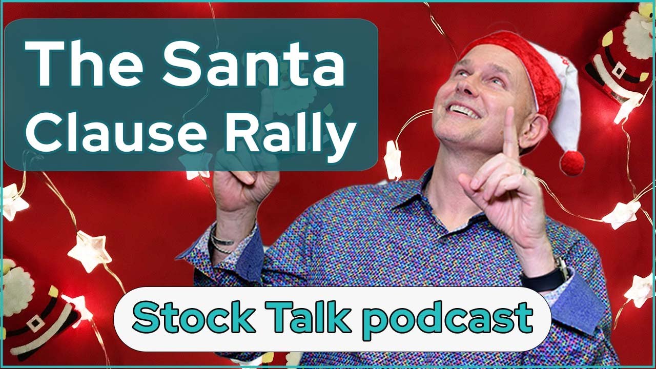 Investment Management: Will The Santa Clause Rally Happen In the Stock Market | Stock Talk Podcast